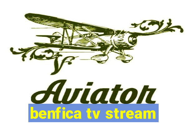 benfica tv stream